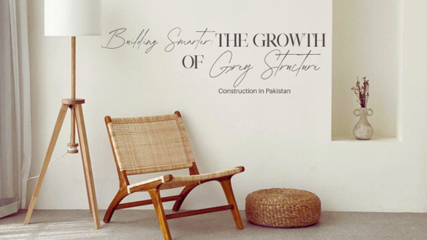 Building Smarter: The Growth of Grey Structure Construction in Pakistan